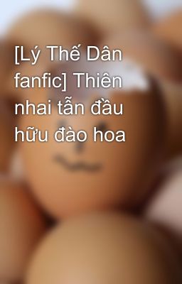 [Lý Thế Dân fanfic] Thiên nhai tẫn đầu hữu đào hoa