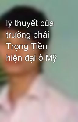 lý thuyết của trường phái Trọng Tiền hiện đại ở Mỹ