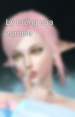 Lý tưởng của zombie