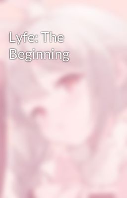 Lyfe: The Beginning