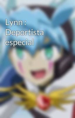 Lynn : Deportista especial