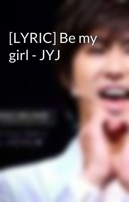 [LYRIC] Be my girl - JYJ