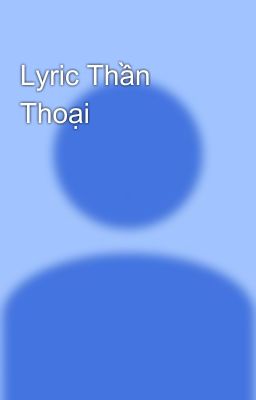 Lyric Thần Thoại