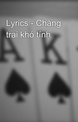 Lyrics - Chàng trai khó tính