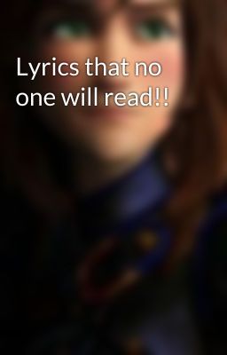 Lyrics that no one will read!!