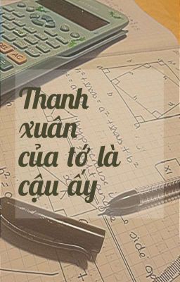 |LZMQ| SHORTFIC: THANH XUÂN CỦA TỚ LÀ CẬU ẤY 〈LÂM TRẬN MA THƯƠNG〉