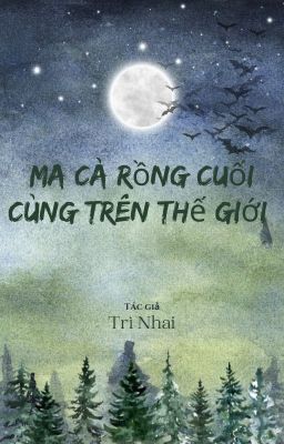 Ma cà rồng cuối cùng trên thế giới