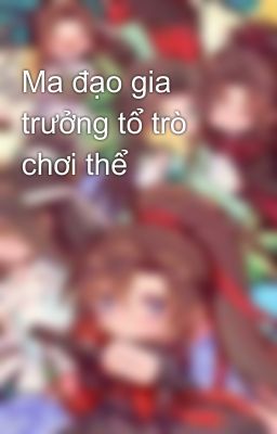 Ma đạo gia trưởng tổ trò chơi thể