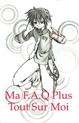 Ma F.A.Q.!!! (+tout sur moi)