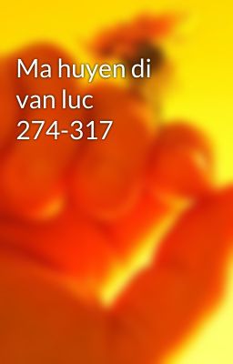 Ma huyen di van luc 274-317