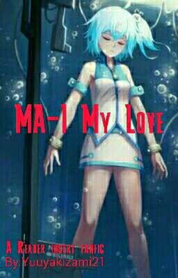 MA-I My Love (Android girl x Male Reader Insert)