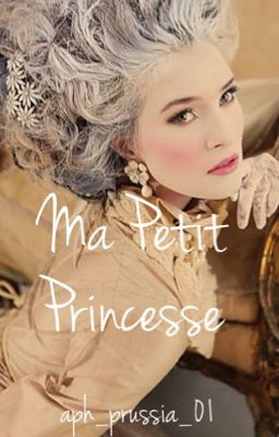 Ma Petit Princesse (aph Marie Antoinette fic)