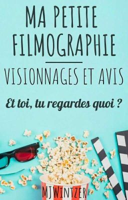 Ma petite filmographie - Visionnages et avis