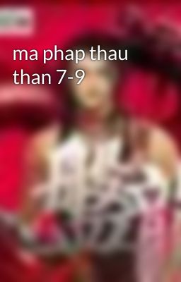 ma phap thau than 7-9