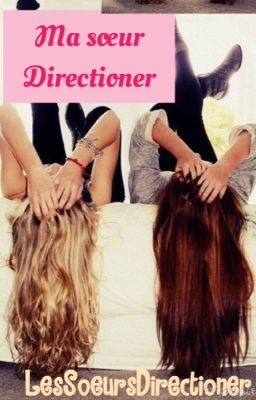 Ma Soeur Directioner {En Pause}