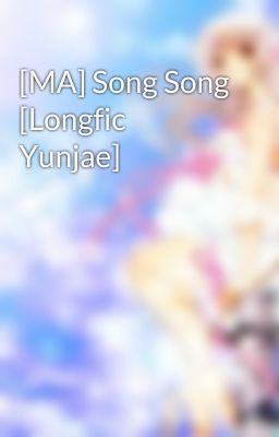 [MA] Song Song [Longfic Yunjae]