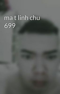 ma t linh chu 699