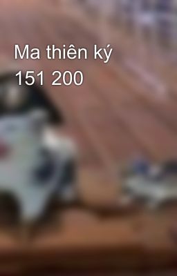 Ma thiên ký 151 200