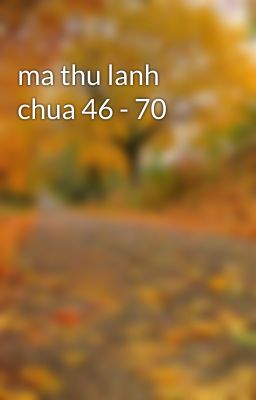 ma thu lanh chua 46 - 70