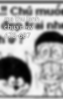 ma thu lanh chua new 678-687