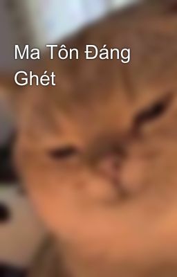 Ma Tôn Đáng Ghét