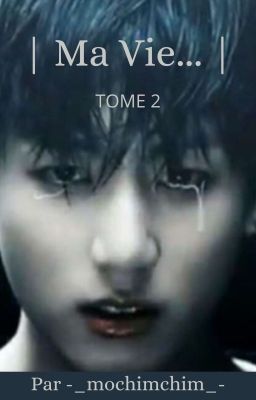 Ma Vie... Tome 2 | OS Jungkook |