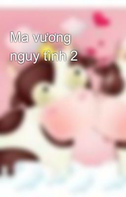 Ma vương nguy tình 2