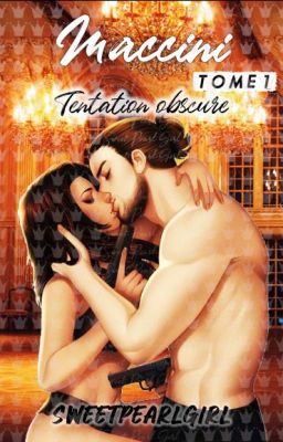 ❥ Maccini (Is It Love ?) - TOME 1 : Tentation obscure