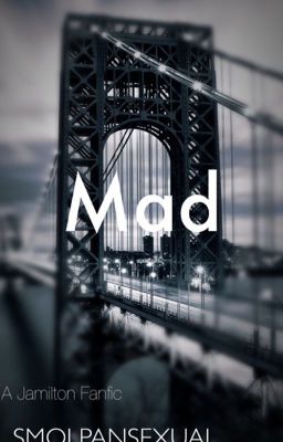 Mad (a Jamilton fic)