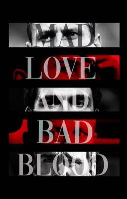 MAD LOVE AND BAD BLOOD | bvb fanfiction ✔︎