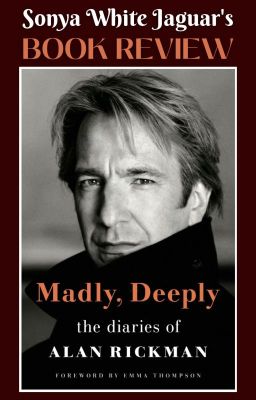 Madly Deeply The Diaries of Alan Rickman Book Review