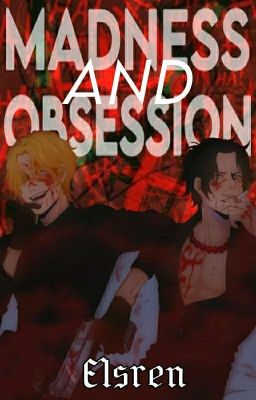 Madness and Obsession [One Piece]