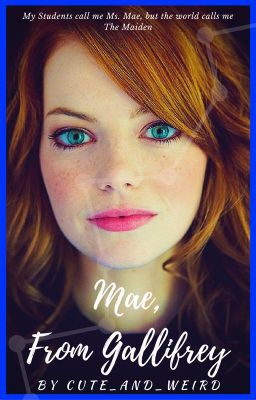 Mae, From Gallifrey (A Doctor Who Fanfiction)