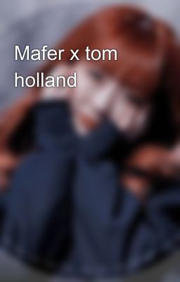 Mafer x tom holland 😍