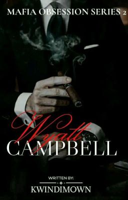 Mafia Obsession: Wyatt Campbell [SELF PUBLISHED UNDER IMMAC]