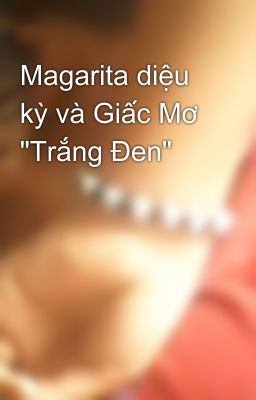 Magarita diệu kỳ và Giấc Mơ 