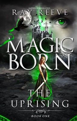 Magic Born: The Uprising (Wattys2016)