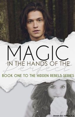 Magic in the Hands of the Perfect (book 1 & Marauders era)