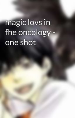 magic lovs in fhe oncology - one shot