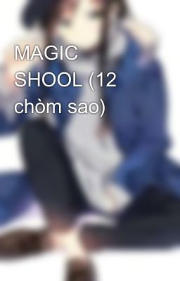 MAGIC SHOOL (12 chòm sao)