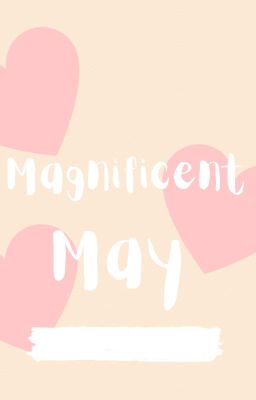 Magnificent May