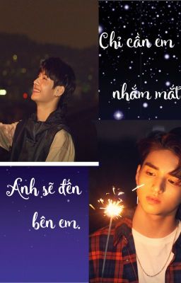 (MahiroxJyunhao)- [Oneshot] Chỉ cần em nhắm mắt anh sẽ đến bên em