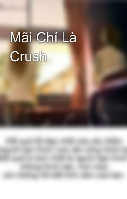 Mãi Chỉ Là Crush