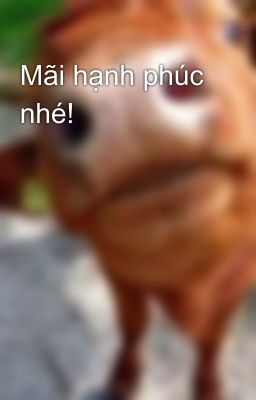 Mãi hạnh phúc nhé!