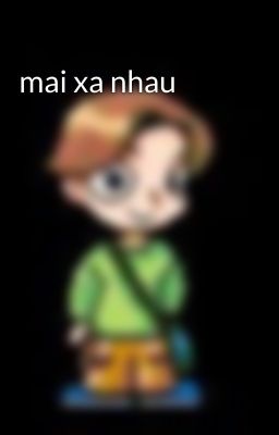 mai xa nhau