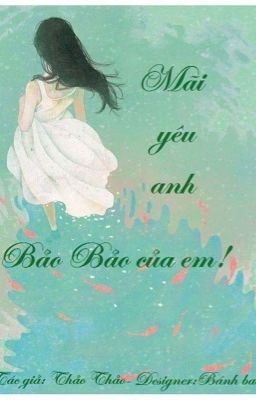 Mãi yêu anh, Bảo Bảo của em !