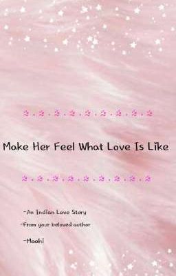 Make Her Feel What Love Is Like| An Indian Love Story|✓