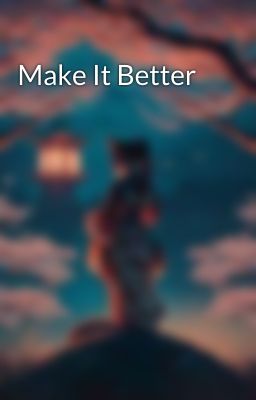 Make It Better