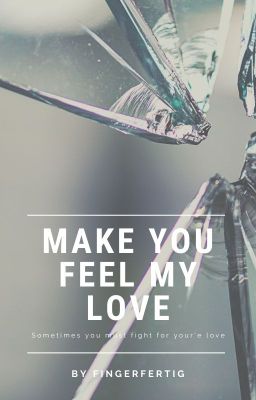 Make you feel my love