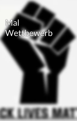 Mal Wettbewerb